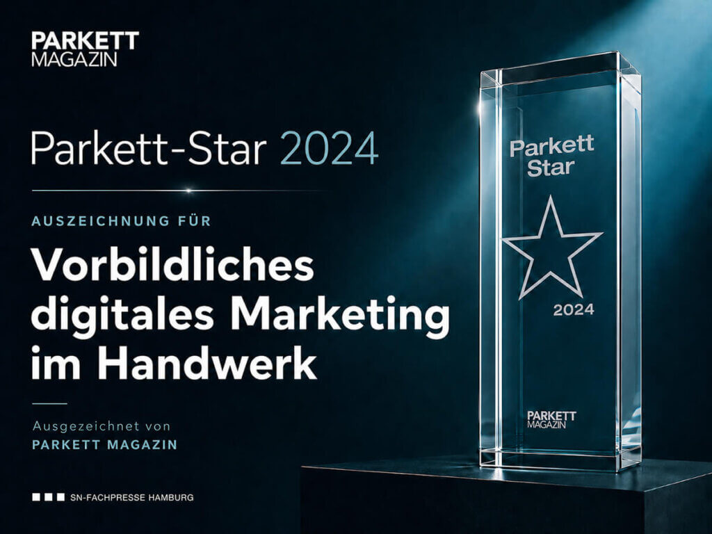Auszeichnung Parkett-Star 2024 des Parkett Magazins für vorbildliches digitales Marketing im Handwerk